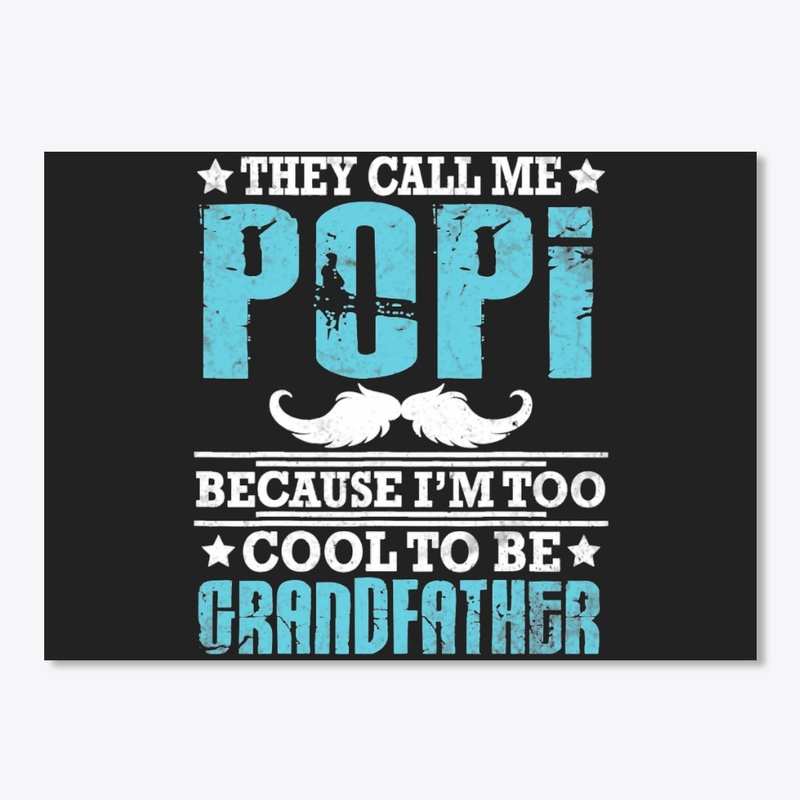 THEY CALL ME POPI BECAUSE I'M TOO COOL T
