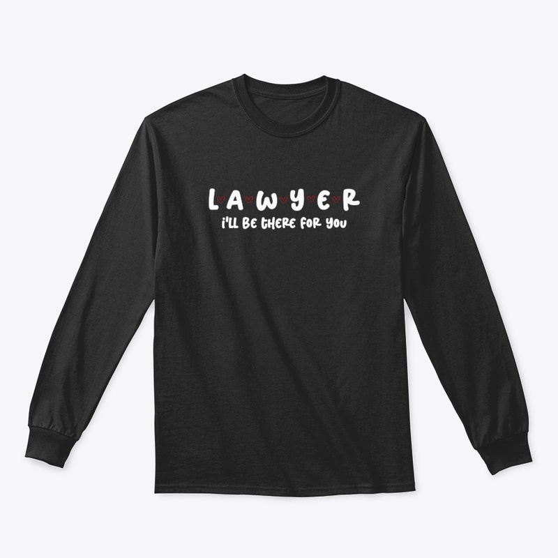 LAWYER I'LL BE THERE FOR YOU