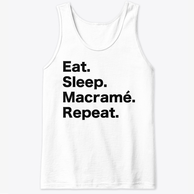 Eat Sleep Macrame Repeat 