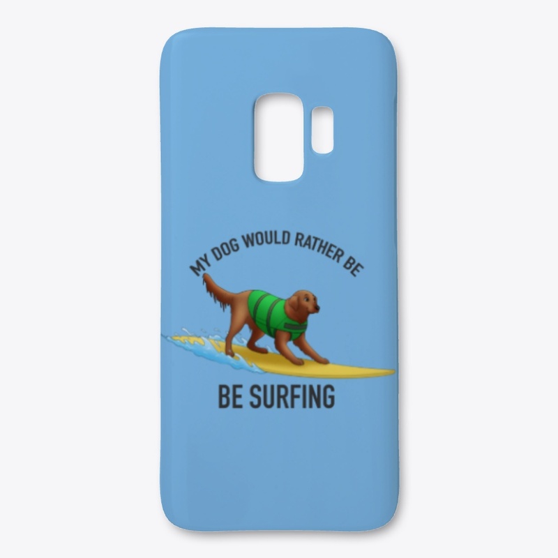 My Dog Would Rather Be Surfing