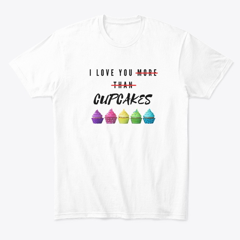 I Love You More Than Cupcakes