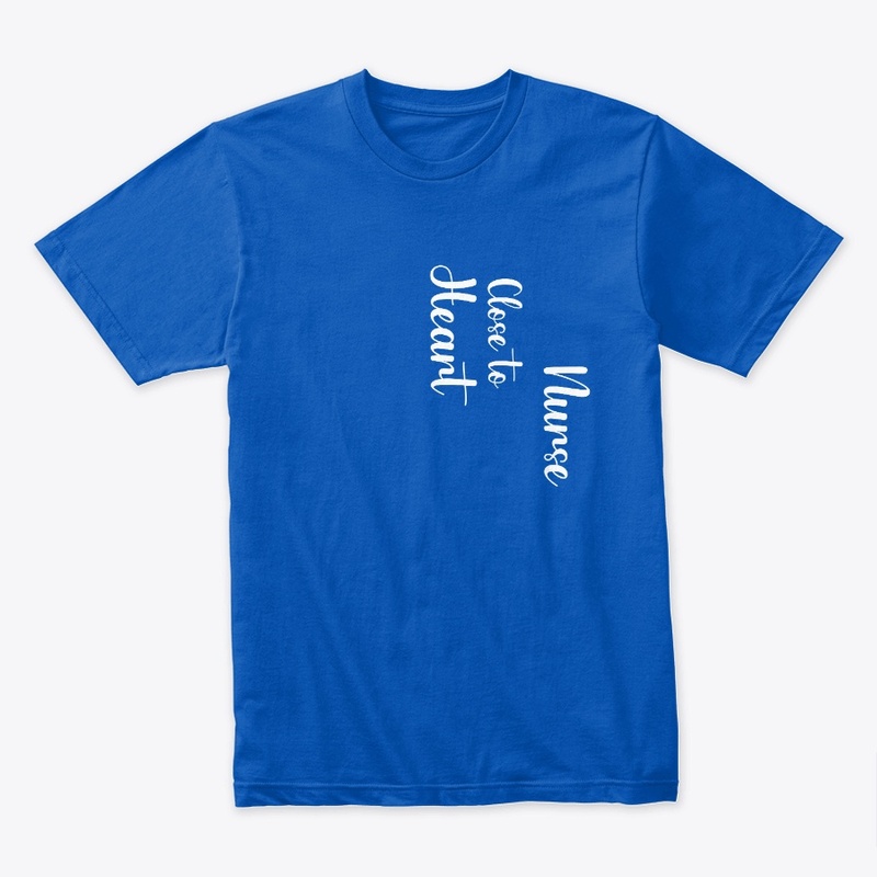 Nurse Close to Heart T-shirt