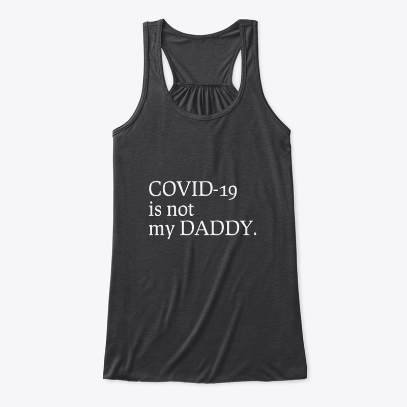 COVID-19 is not my DADDY.