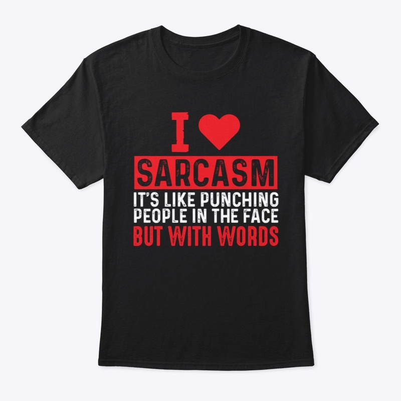 I LOVE Sarcasm