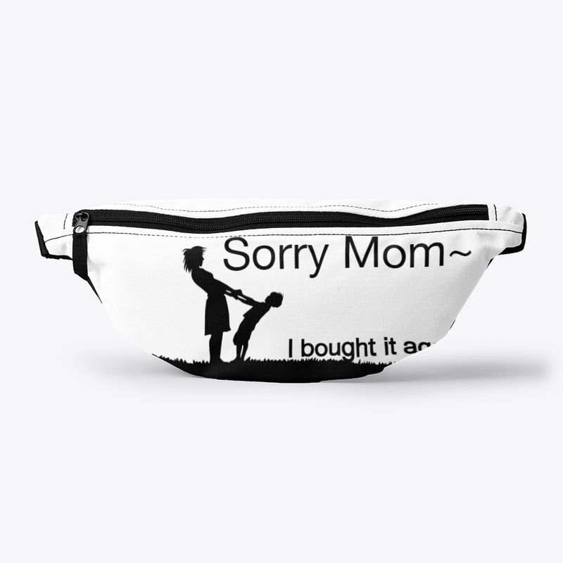 Sorry mom