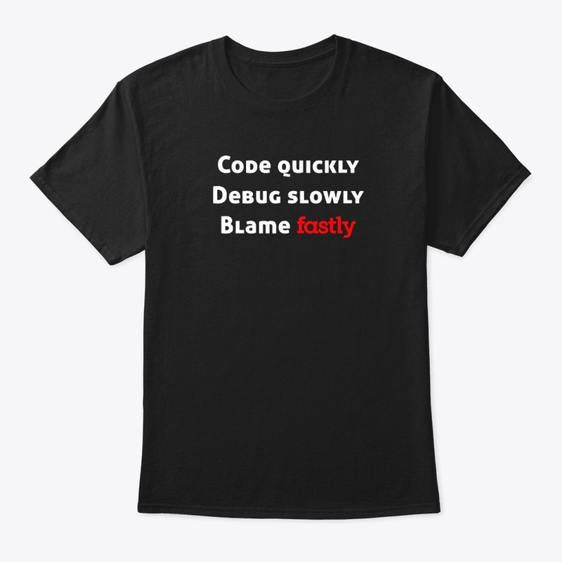 Code Quickly, Debug Slowly, Blame Fastly