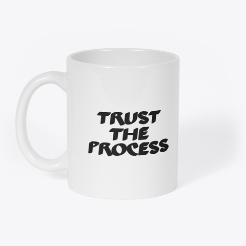 Trust The Process White T-Shirt Front