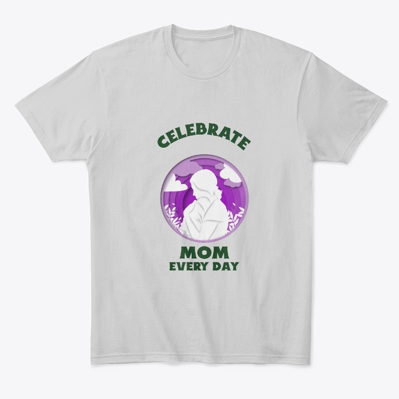Celebrate Mom Every Day