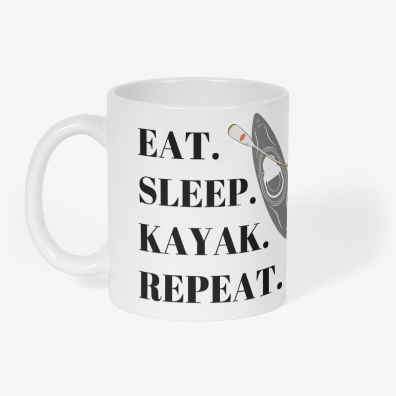 Eat. Sleep. Kayak. Repeat - Black text