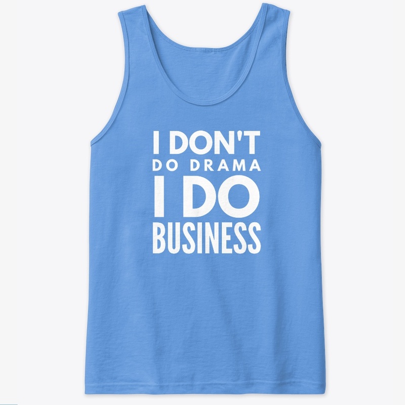 I Don't Do Drama I Do Business - White