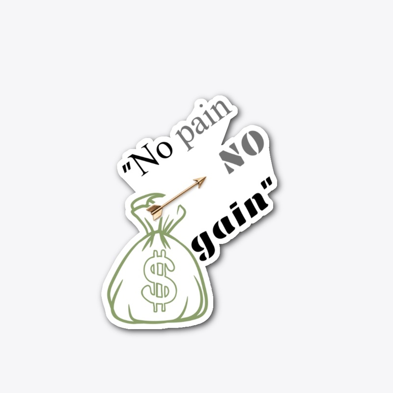 "No pain NO gain"