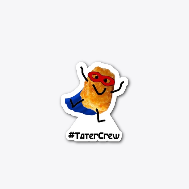 Tater Crew "stuff"