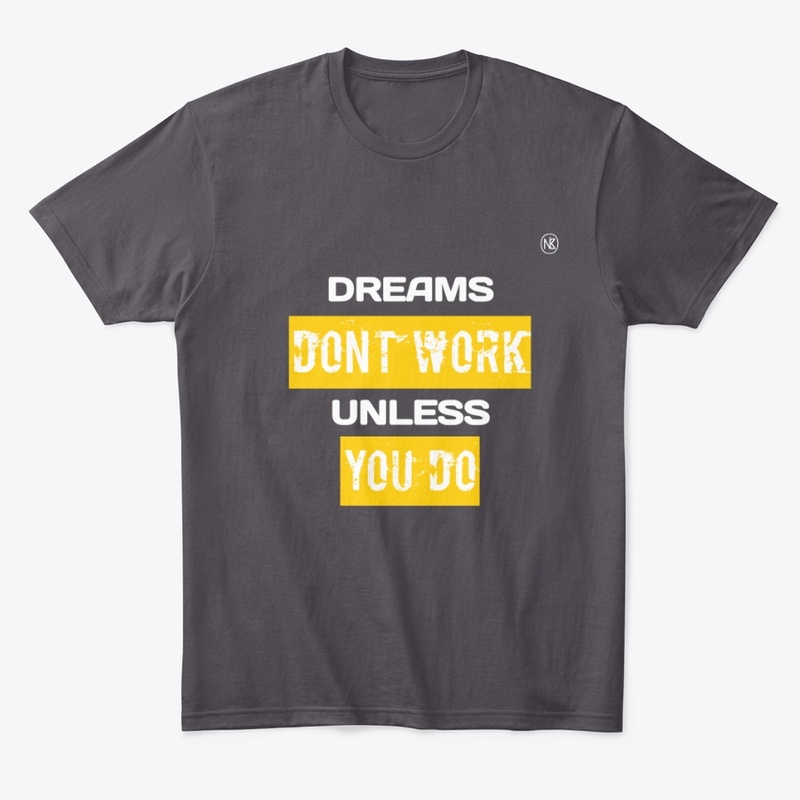 Dream dont work until you do Men t-shirt