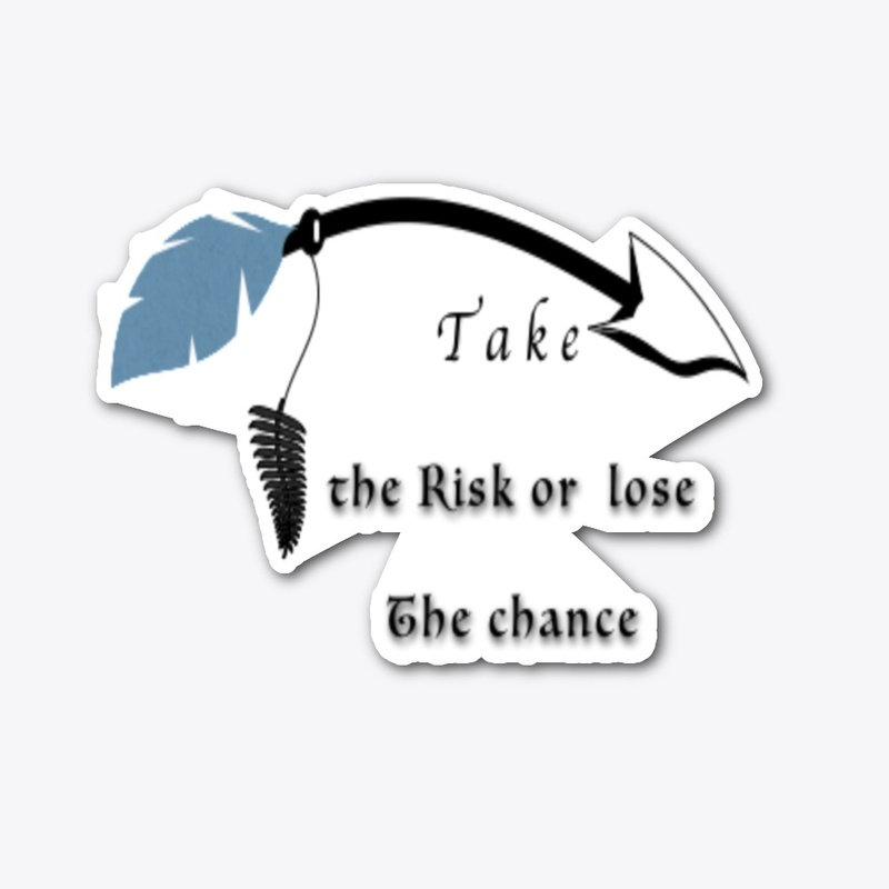 take the risk or lose the chance