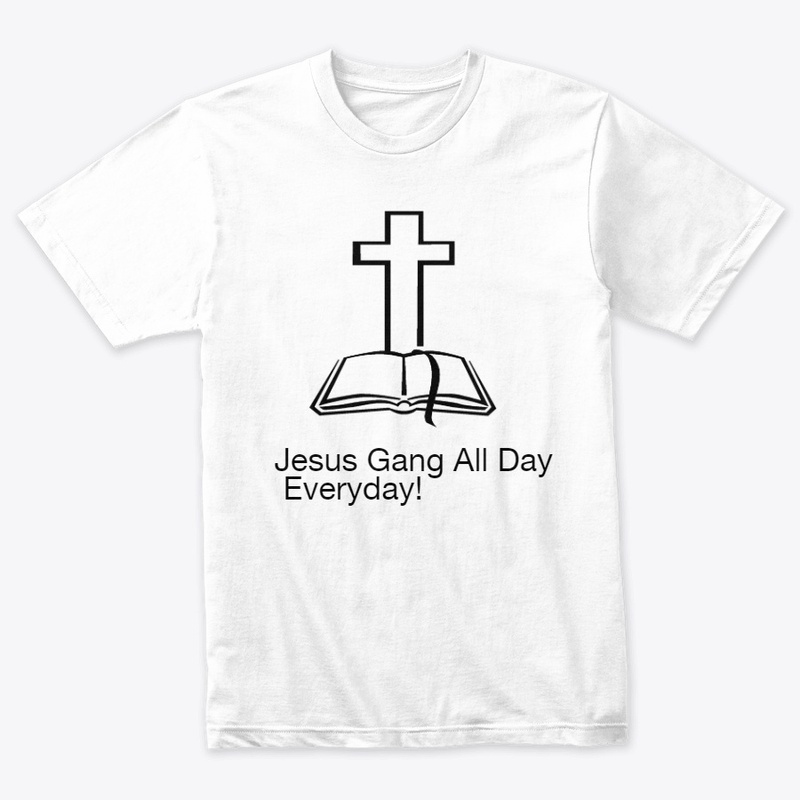 Jesus Gang All Day EveryDay!