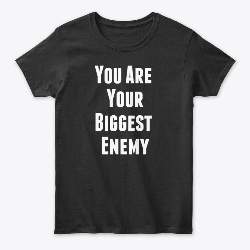 You Are Your Biggest Enemy