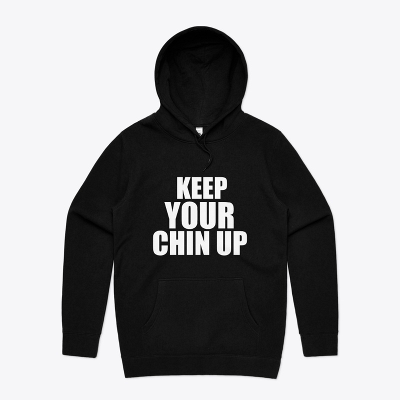 KEEP YOUR CHIN UP