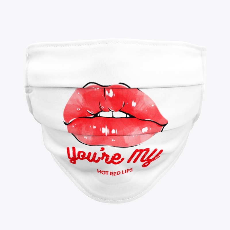 You're my hot red lips