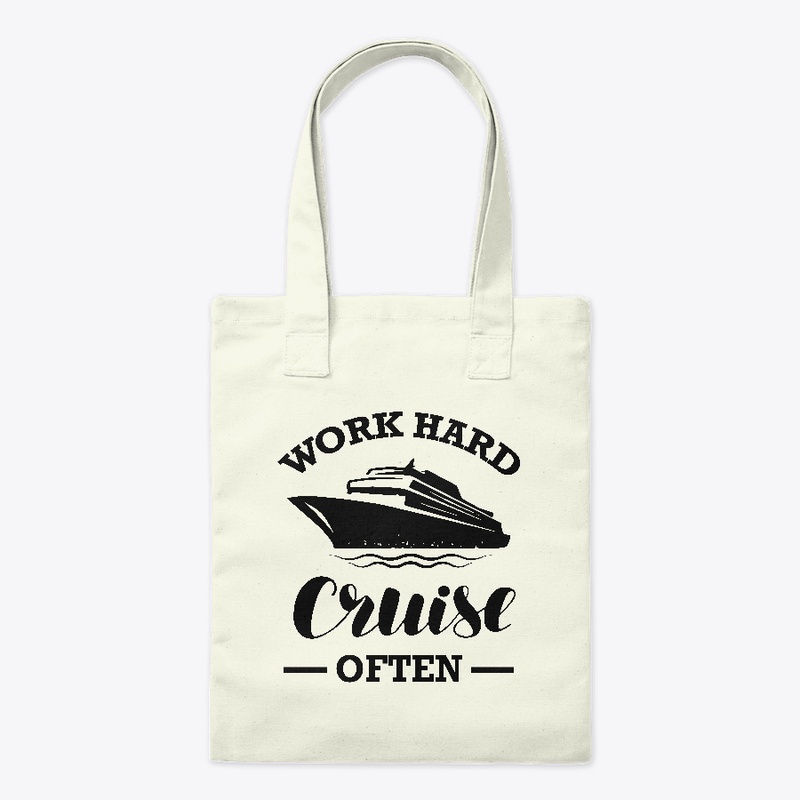 Work Hard Cruise Often