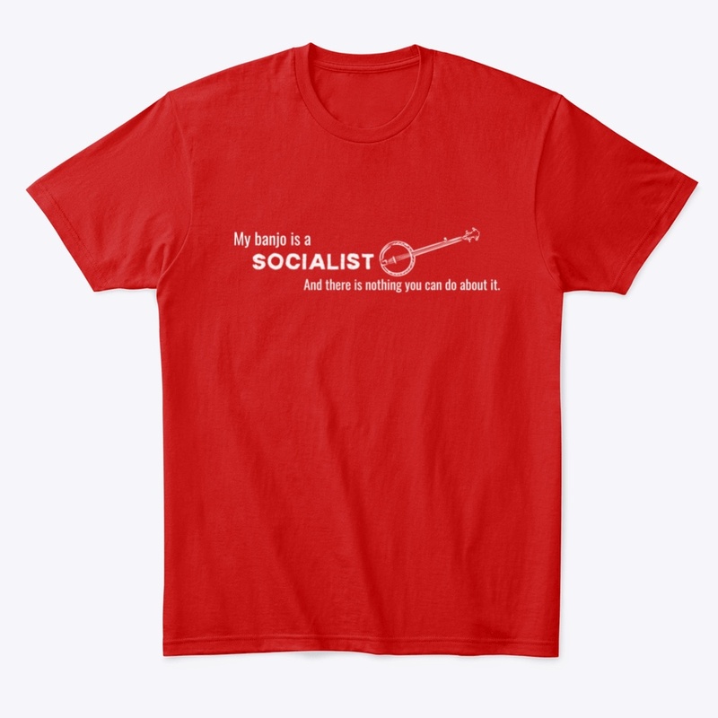 My Banjo is a Socialist... 