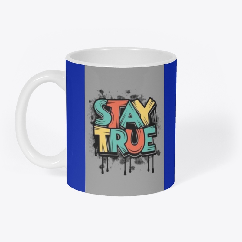 stay true