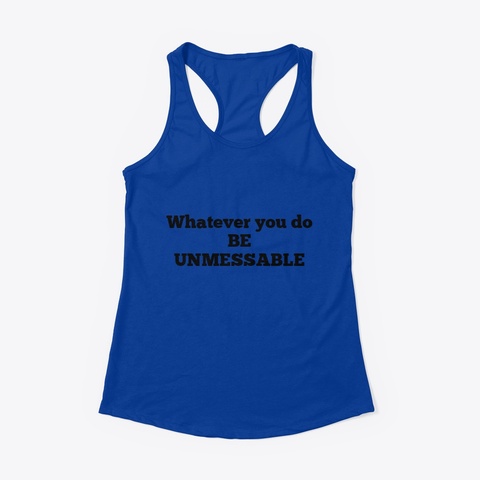 Be Unmessable Tank Royal Kaos Front