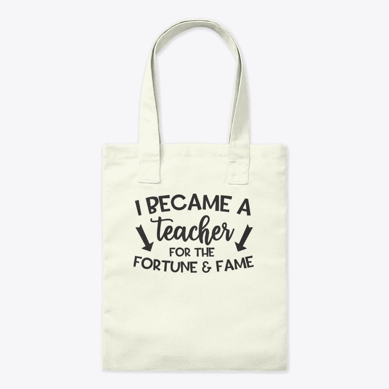 I Became A Teacher For The Fortune And F