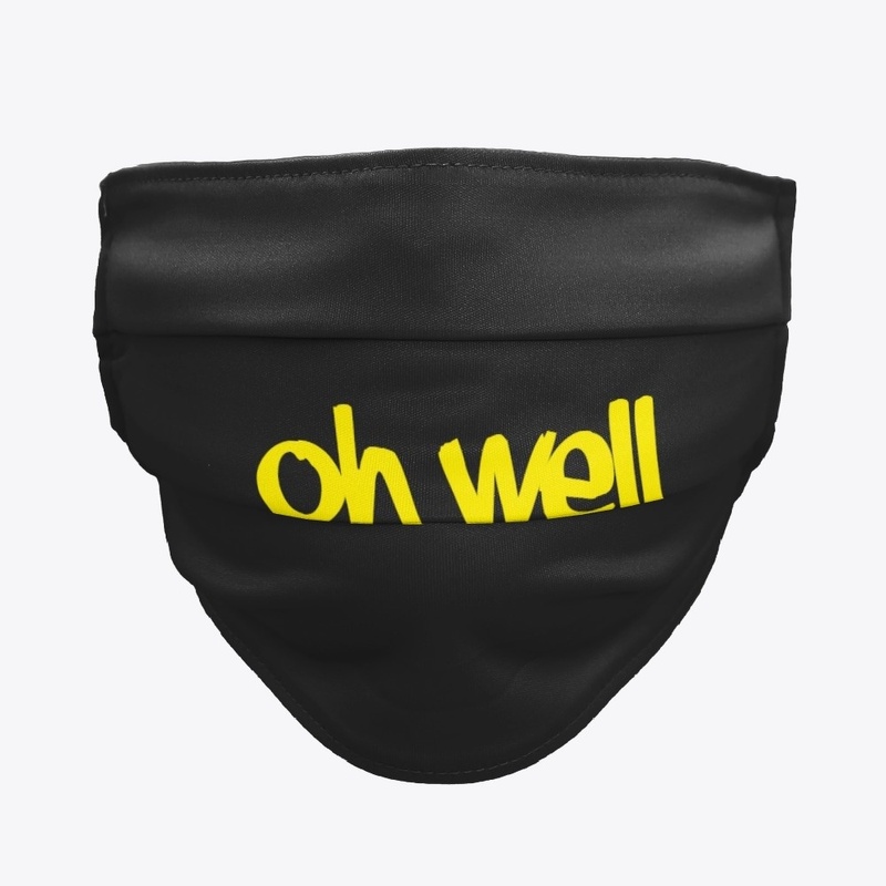 Oh well face mask