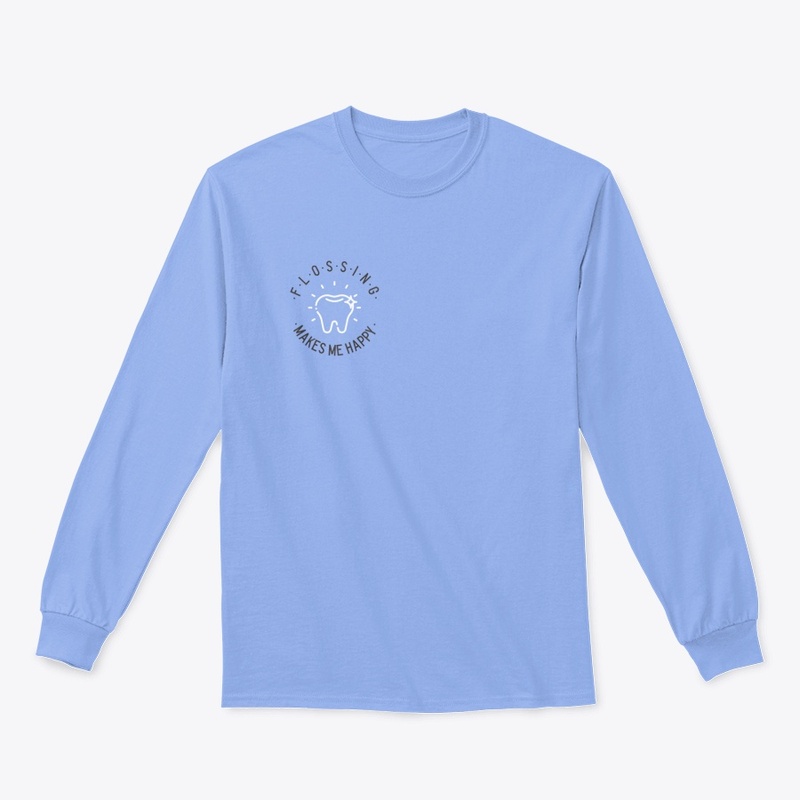 Dental Flossing Makes Me Happy Apparel 