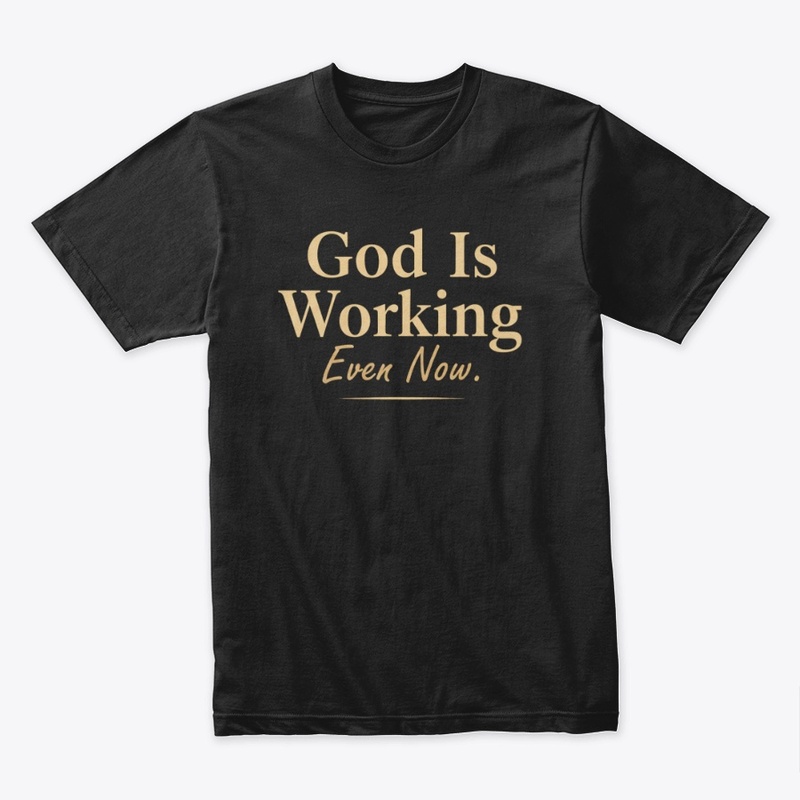 Christian Gift God Is Working Even Now