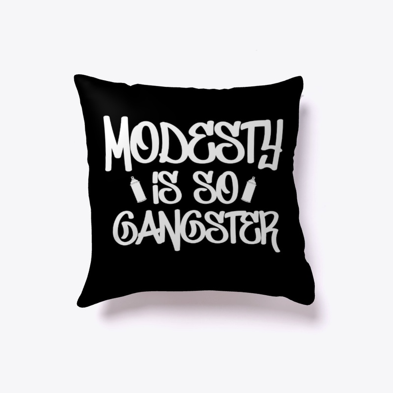 Modesty Is So Gangster