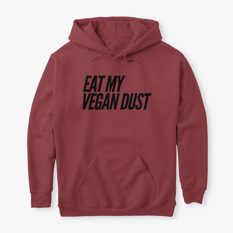 Eat My Vegan Dust