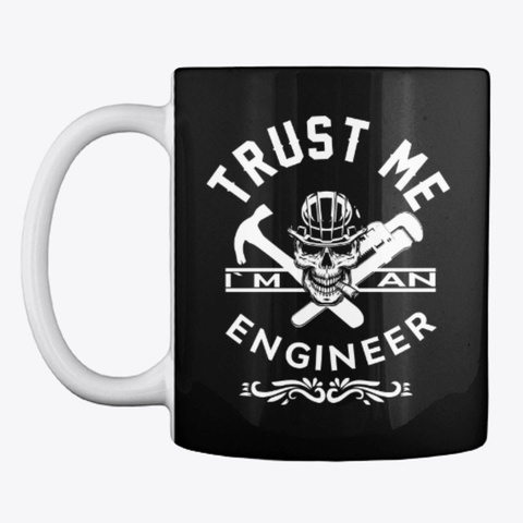 Trust Me I Am Engineer Black T-Shirt Front