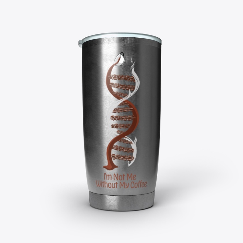 I'm Not Me Without My Coffee DNA