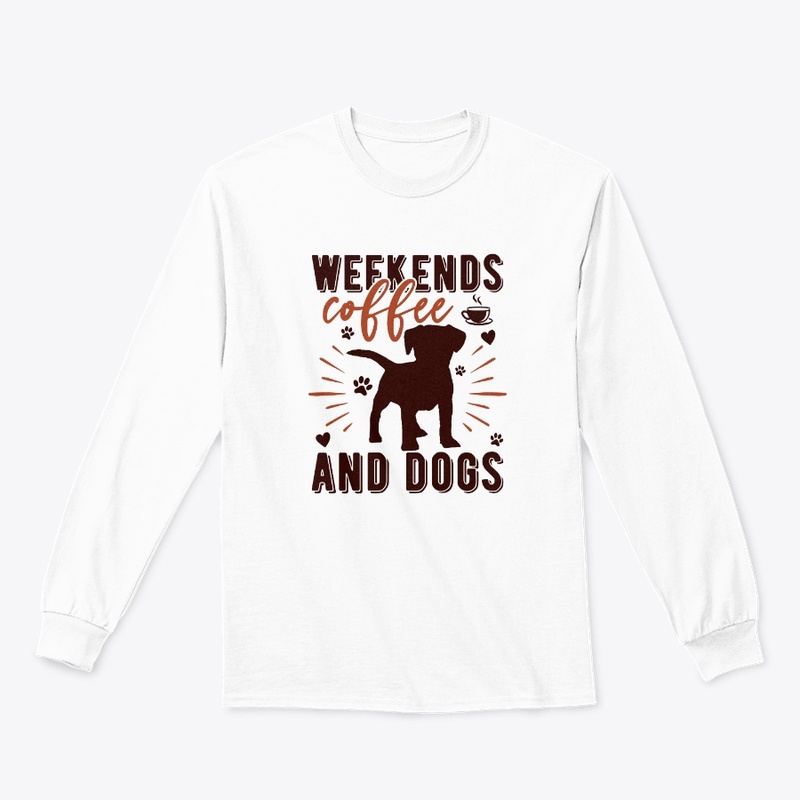Weekends Coffee and Dogs Designs