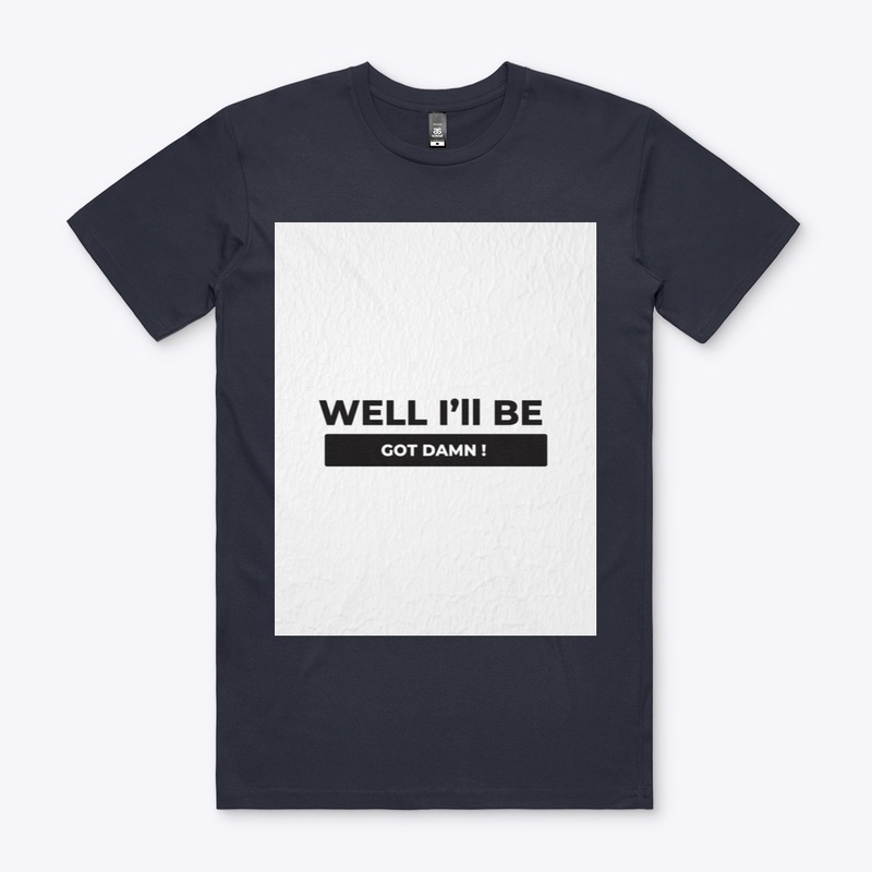 Well I’ll Be Got Damn