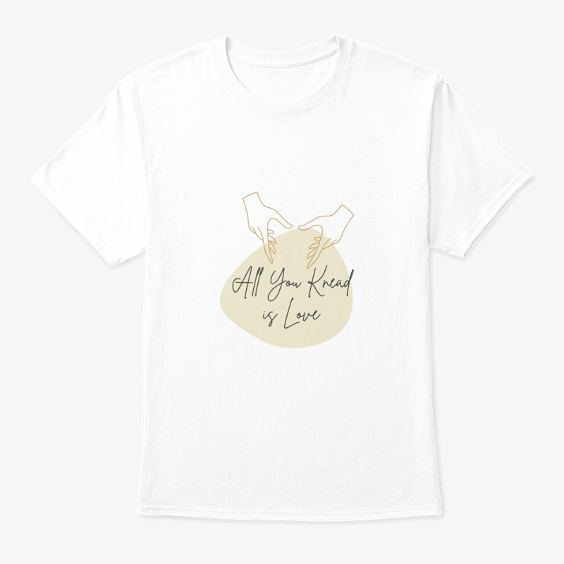 All you knead is love t-shirt 
