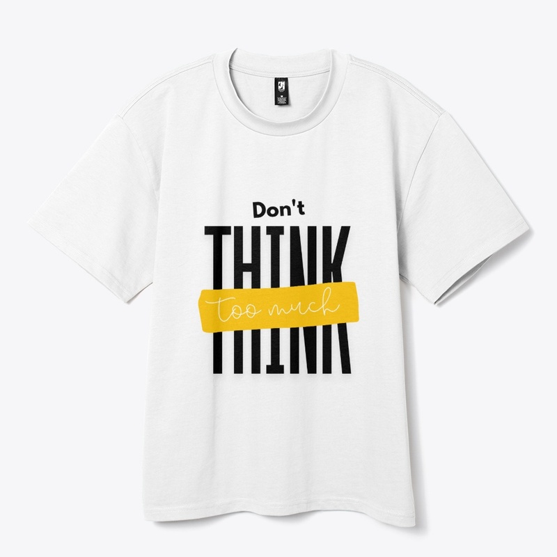 Don't think too much