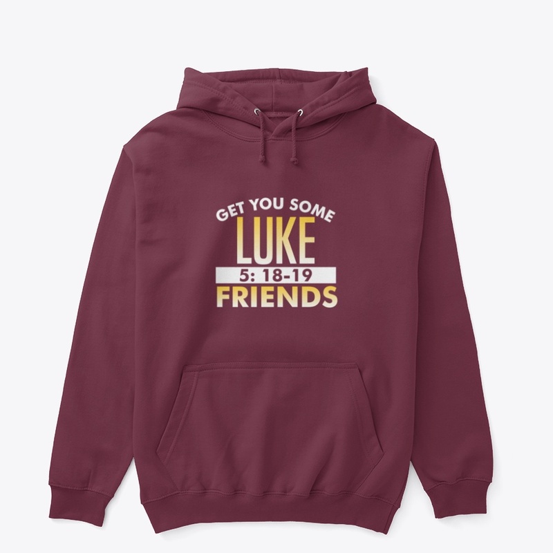Get You Some Luke 5 Friends