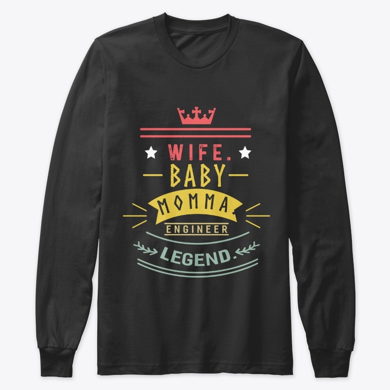 Wife baby momma engineer legend