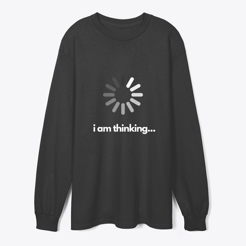 i am thinking