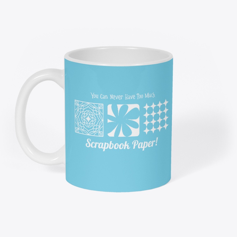 Never Too Much Scrapbook Paper Mug