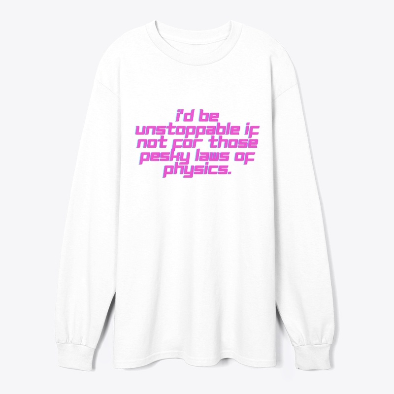 Unstoppable Physics Funny T-Shirt Design