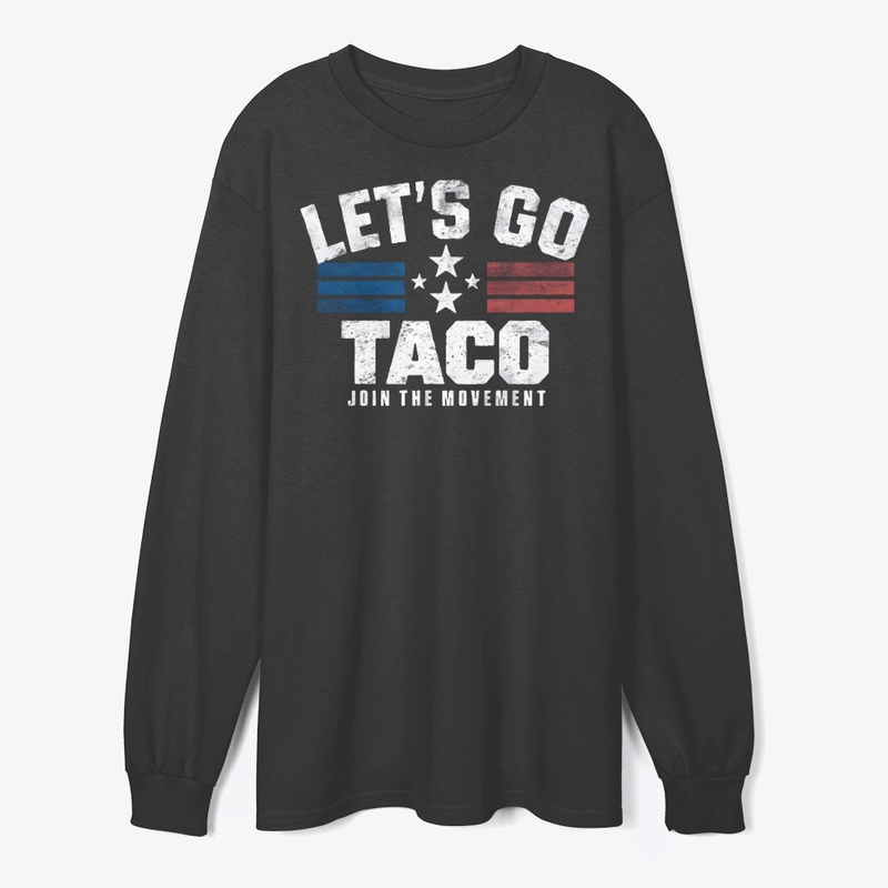 LET'S GO TACO Protest Shirt Political