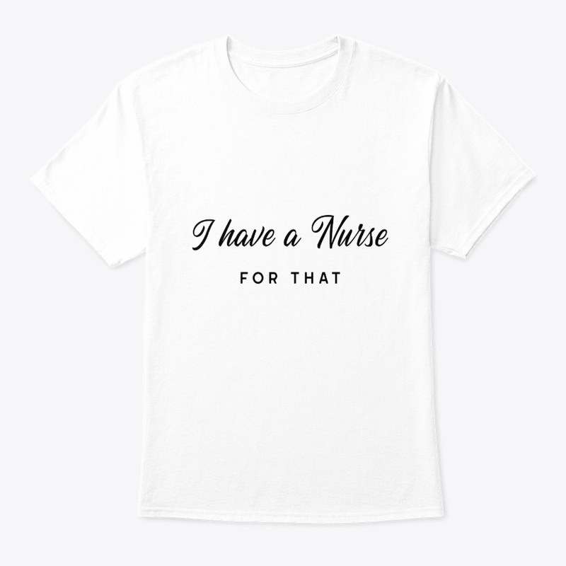 I have a Nurse For That