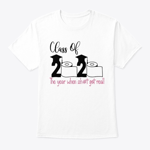 Class Of 2020 The Year When Shit White áo T-Shirt Front