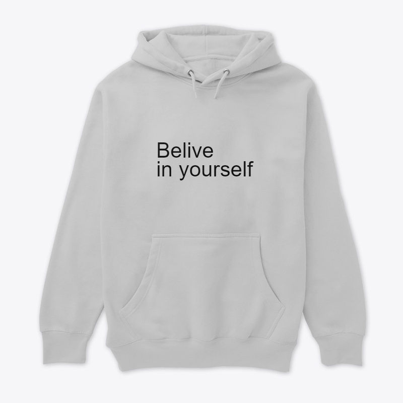 Belive in yourself