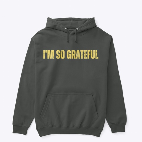 I’m So Grateful Hoodie Dark Heather Camiseta Front