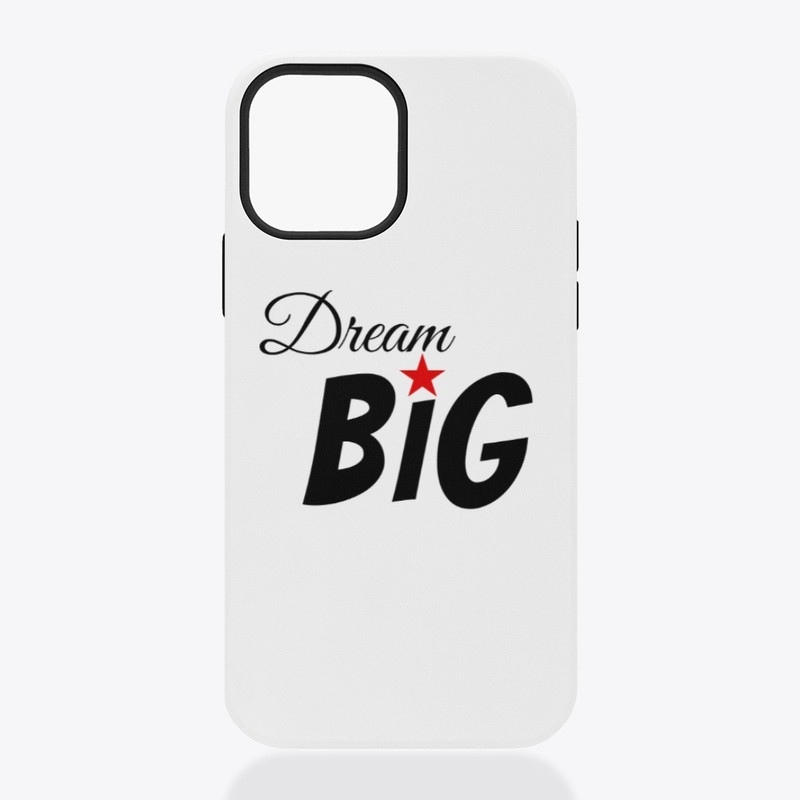 "Dream Big" Phone Case