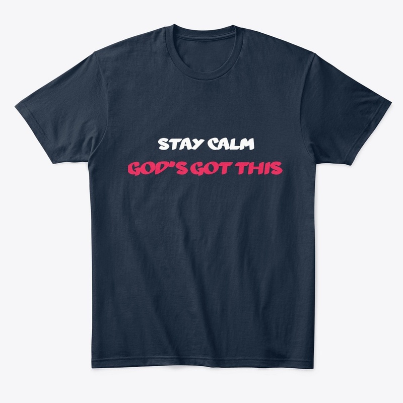 Stay calm God's Got This (w/Jer. 32:27)